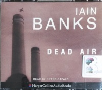 Dead Air written by Iain Banks performed by Peter Capaldi on CD (Abridged)